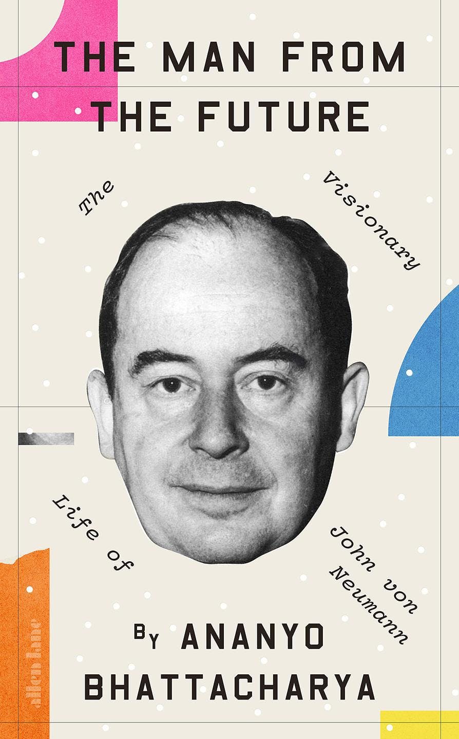 The Man from the Future: The Visionary Life of John von Neumann book cover